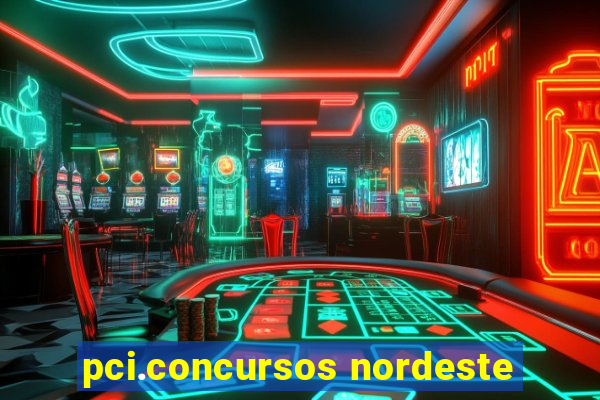 pci.concursos nordeste